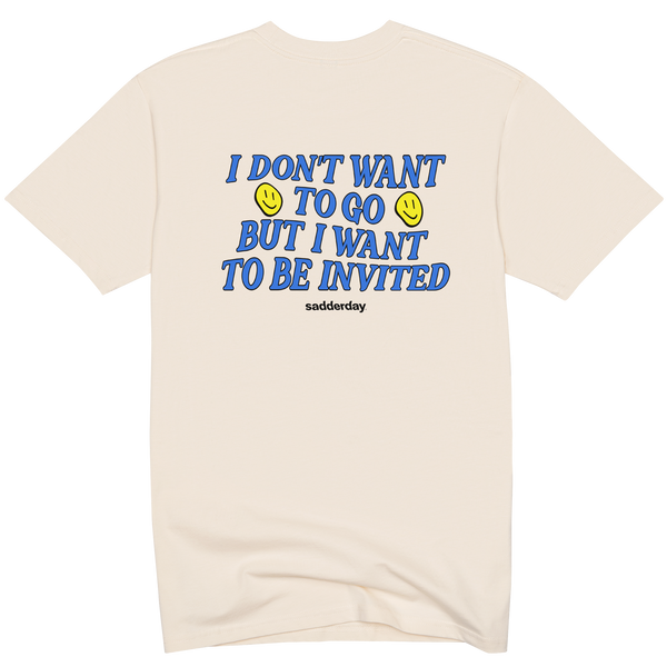 I Don't Wanna Go Shirt
